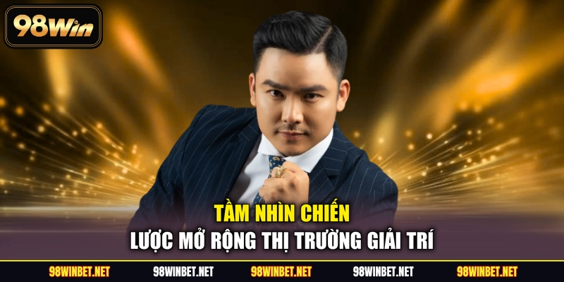 Tầm nhìn chiến lược mở rộng thị trường giải trí